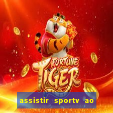 assistir sportv ao vivo agora